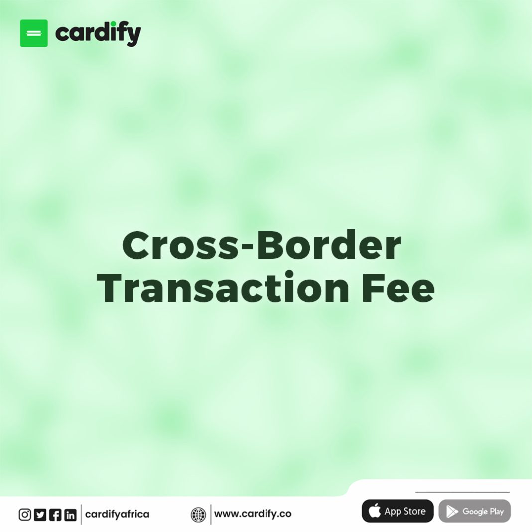 Understanding Cross-Border Transactions: Cardify Africa's Policy for International Transactions